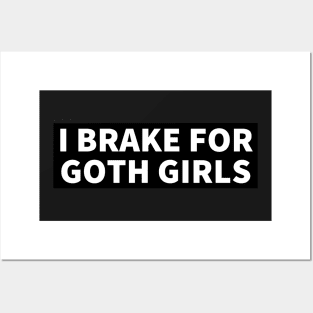 I Brake For Goth Girls, Funny Bumper Posters and Art